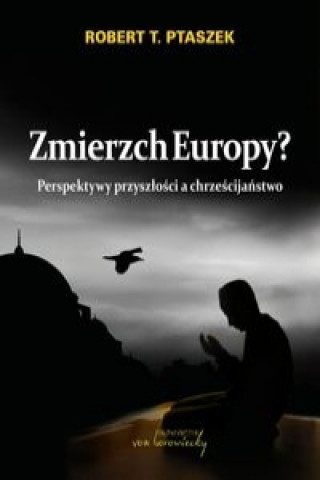 Kniha Zmierzch Europy? Robert Ptaszek