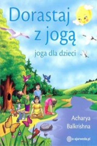 Kniha Dorastaj z joga Balkrishna Acharya