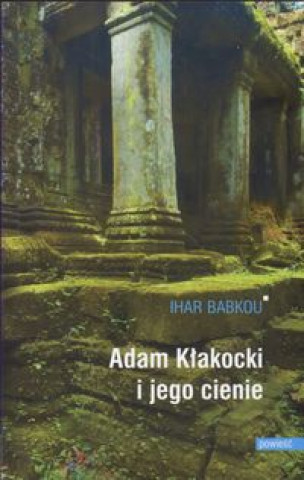 Kniha Adam Klakocki i jego cienie Ihar Babkou