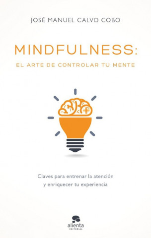 Book Mindfulness: el arte de controlar tu mente JOSE MANUEL CALVO COBO