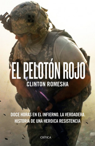 Kniha El pelotón rojo: Doce horas en el infierno. La verdadera historia de una heroica resistencia CLINTON ROMESHA