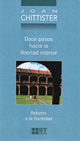 Книга Doce pasos hacia la libertad interior : retorno a la humildad Joan Chittister