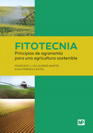 Kniha Fitotecnia: principios de agronomía para una agricultura sostenible FRANCISCO J. VILLALOBOS