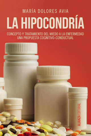 Kniha La hipocondría: Concepto y tratamiento del miedo a la enfermedad. Una propuesta congnitivo-conductual MARIA DOLORES AVIA