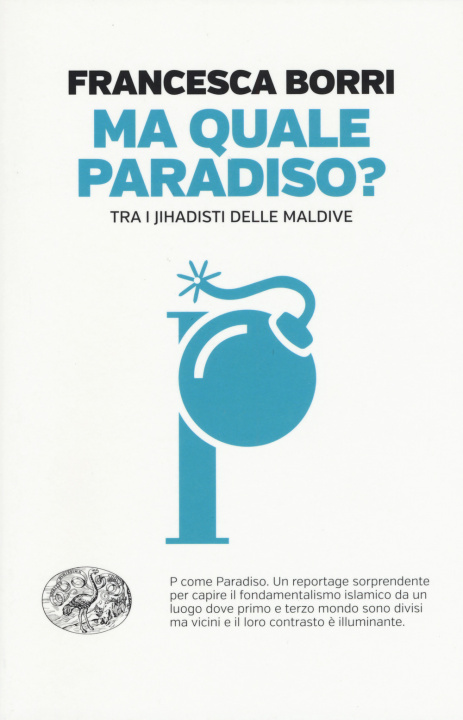 Carte Ma quale paradiso? Trai jihadisti delle Maldive Francesca Borri
