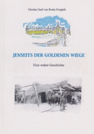 Kniha JENSEITS DER GOLDENEN WIEGE Nicolas Graf von Rosty-Forgách