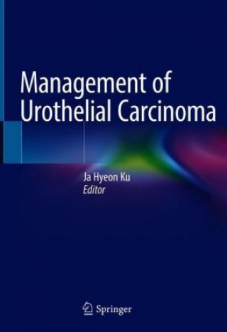 Kniha Management of Urothelial Carcinoma Ja Hyeon Ku