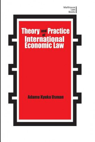 Książka Theory and Practice of International Economic Law Adamu Kyuka Usman