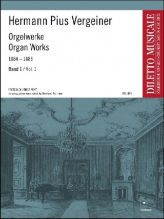 Materiale tipărite Orgelwerke 1884 - 1888 Band I Hermann Pius Vergeiner
