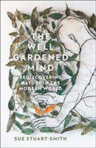 Książka Well Gardened Mind Sue Stuart-Smith