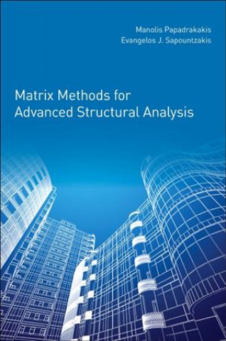 Kniha Matrix Methods for Advanced Structural Analysis Evangelos Sapountzakis