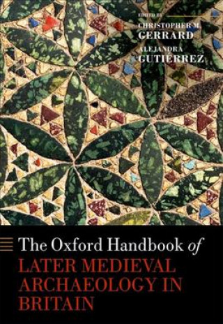 Carte Oxford Handbook of Later Medieval Archaeology in Britain Christopher Gerrard