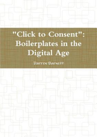 Kniha "Click to Consent": Boilerplates in the Digital Age Darren Barnett