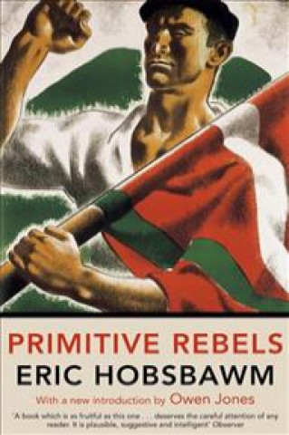 Kniha Primitive Rebels Eric Hobsbawm
