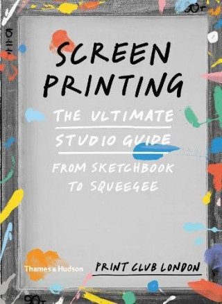 Knjiga Screenprinting Print Club London