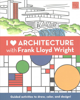 Knjiga I Heart Architecture With Frank Lloyd Wright Activity Book Frank Lloyd Wright