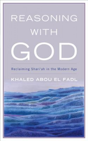 Könyv Reasoning with God Khaled Abou El Fadl