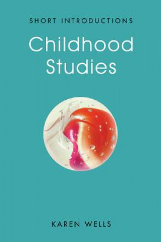 Könyv Childhood Studies - Making Young Subjects Karen Wells
