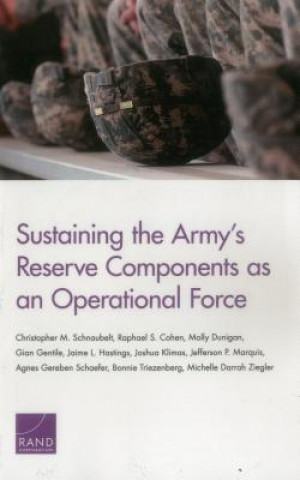 Könyv Sustaining the Army's Reserve Components as an Operational Force Christopher M Schnaubelt