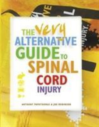 Könyv Very Alternative Guide to Spinal Cord Injury Anthony Papathomas