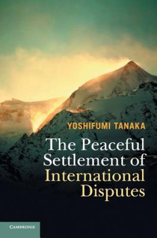 Könyv Peaceful Settlement of International Disputes Yoshifumi Tanaka