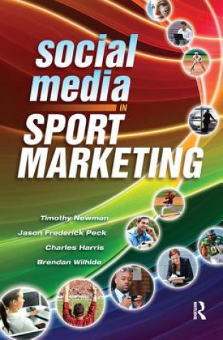 Kniha Social Media in Sport Marketing Timothy Newman