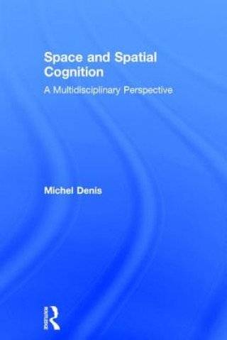 Kniha Space and Spatial Cognition Michel Denis