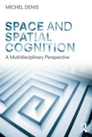 Kniha Space and Spatial Cognition Michel Denis