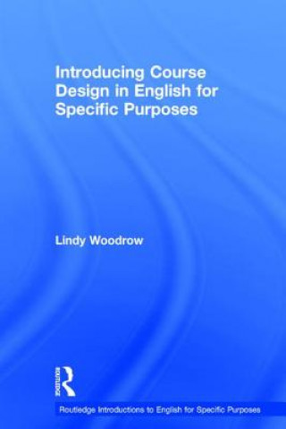 Carte Introducing Course Design in English for Specific Purposes Lindy Woodrow