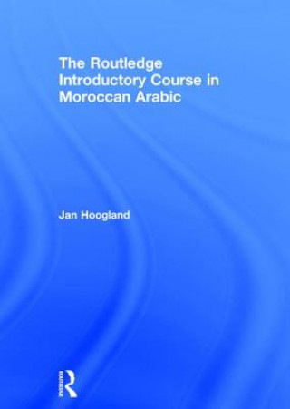 Carte Routledge Introductory Course in Moroccan Arabic Jan Hoogland