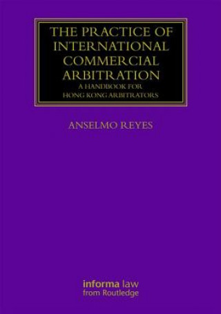 Könyv Practice of International Commercial Arbitration Anselmo Reyes