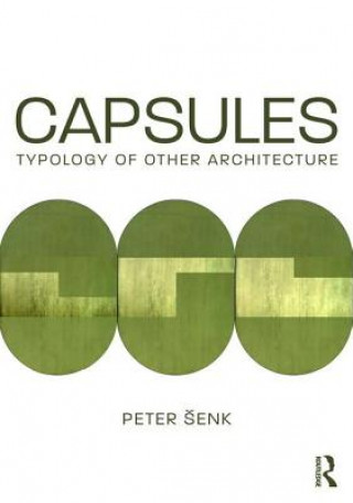 Könyv Capsules: Typology of Other Architecture Peter Senk