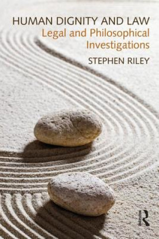 Kniha Human Dignity and Law Stephen Riley