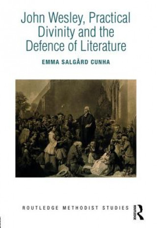 Kniha John Wesley, Practical Divinity and the Defence of Literature SALGARD CUNHA