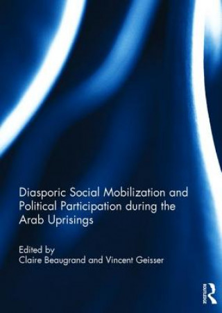 Könyv Diasporic Social Mobilization and Political Participation during the Arab Uprisings 