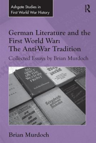 Carte German Literature and the First World War: The Anti-War Tradition MURDOCH