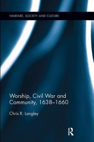 Kniha Worship, Civil War and Community, 1638-1660 LANGLEY