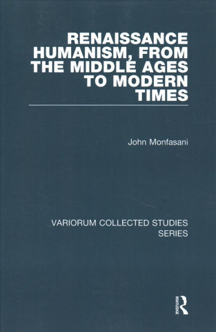 Könyv Renaissance Humanism, from the Middle Ages to Modern Times MONFASANI