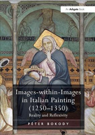 Книга Images-within-Images in Italian Painting (1250-1350) Dr. Peter Bokody