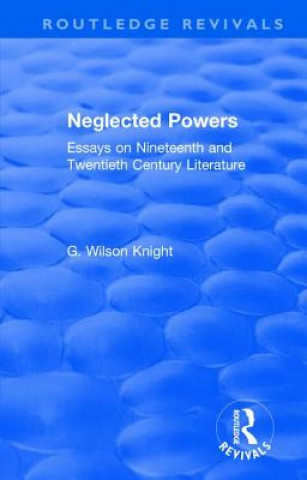 Kniha Routledge Revivals: Neglected Powers (1971) G. Wilson Knight