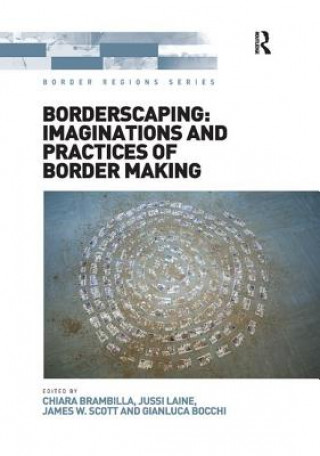 Carte Borderscaping: Imaginations and Practices of Border Making Dr. Chiara Brambilla