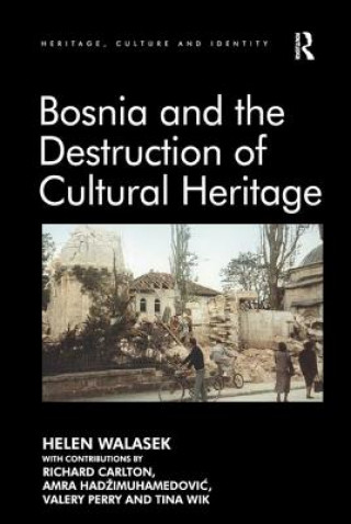 Könyv Bosnia and the Destruction of Cultural Heritage Helen Walasek