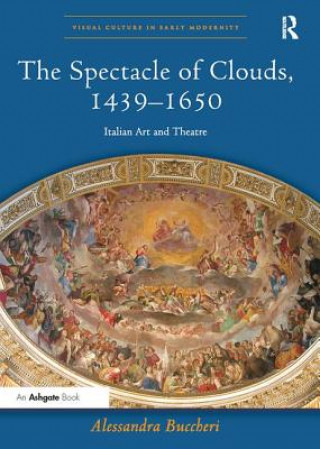 Könyv Spectacle of Clouds, 1439-1650 Alessandra Buccheri