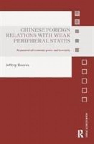 Kniha Chinese Foreign Relations with Weak Peripheral States Jeffrey Reeves