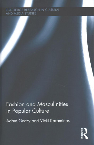 Livre Fashion and Masculinities in Popular Culture Adam Geczy