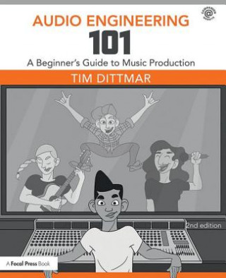 Könyv Audio Engineering 101 Tim Dittmar