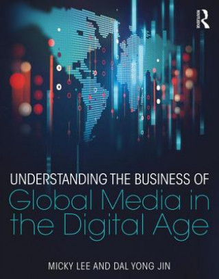 Livre Understanding the Business of Global Media in the Digital Age Micky Lee