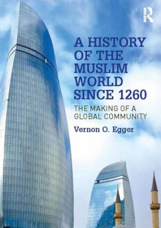 Knjiga History of the Muslim World since 1260 Vernon O. Egger