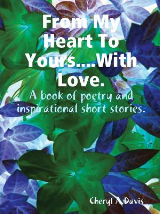 Книга From My Heart to Yours with Love Cheryl A. Davis