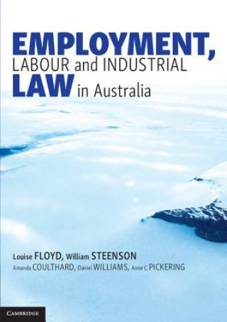 Книга Employment, Labour and Industrial Law in Australia Louise Floyd